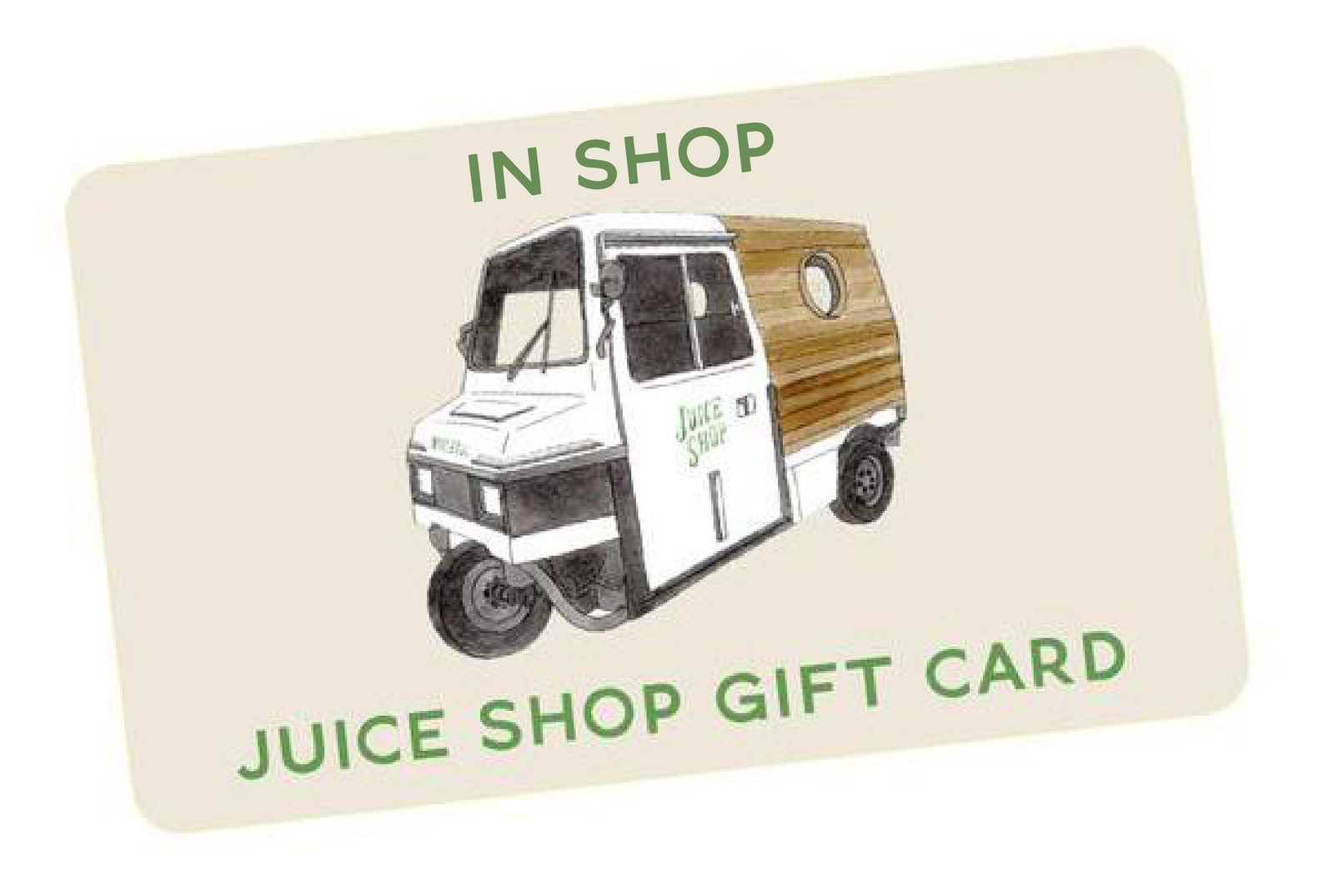 Juice Shop gift card featuring an illustrated three-wheeled juice truck with wood paneling.
